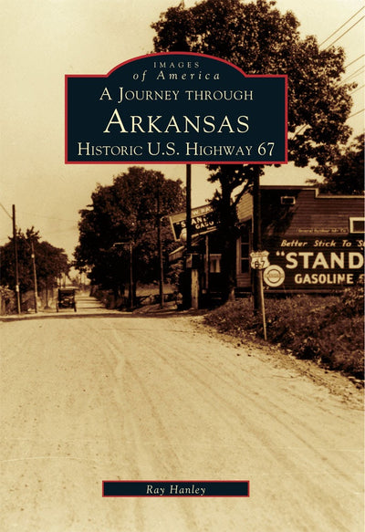 A Journey Through Arkansas Historic U.S. Highway 67