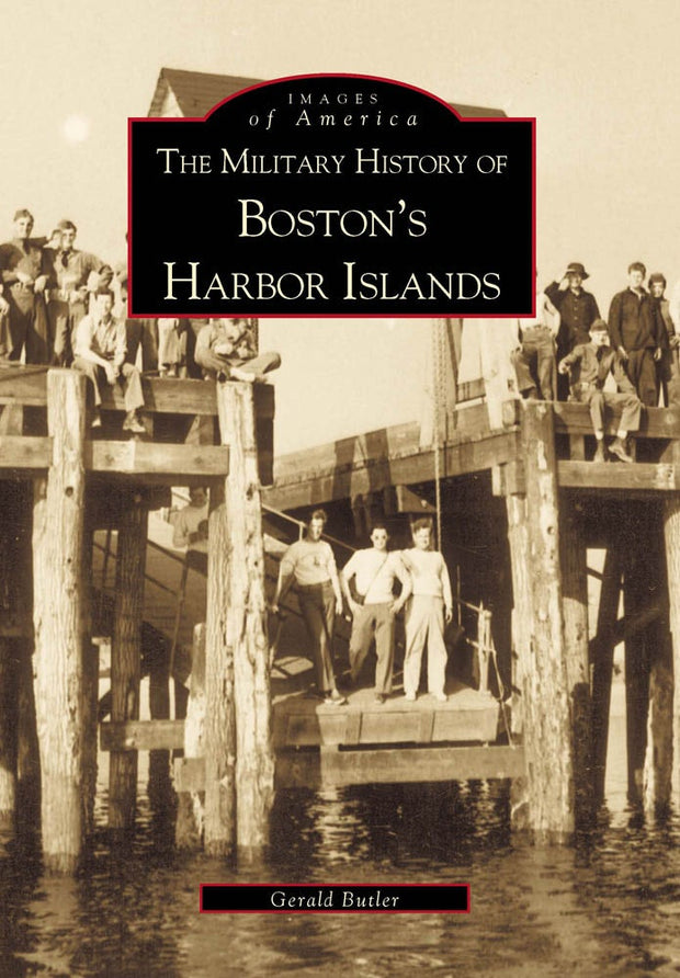 The Military History of Boston's Harbor Islands