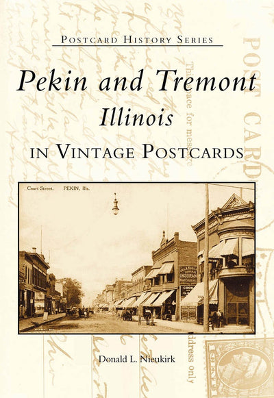 Pekin and Tremont, Illinois in Vintage Postcards