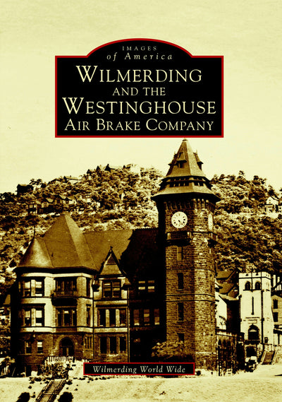 Wilmerding and the Westinghouse Air Brake Company