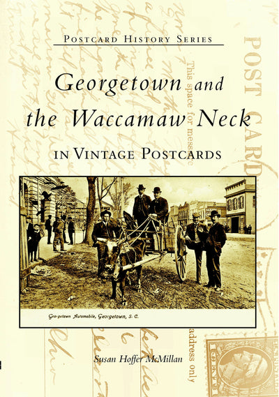 Georgetown and Waccamaw Neck in Vintage Postcards