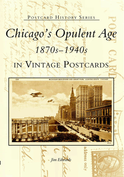 Chicago's Opulent Age 1870s-1940s in Vintage Postcards