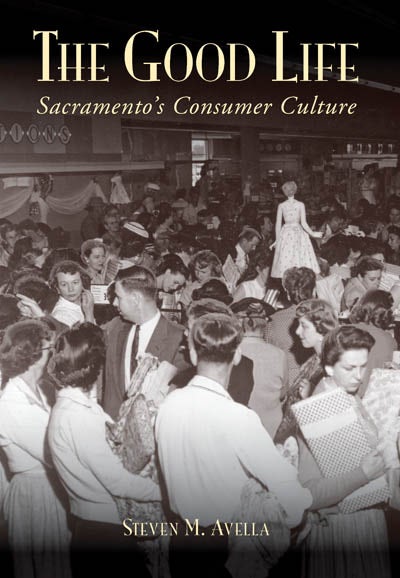 The Good Life: Sacramento's Consumer Culture