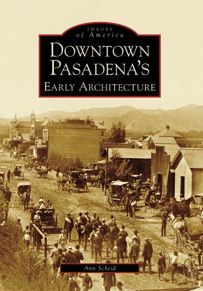 Downtown Pasadena's Early Architecture