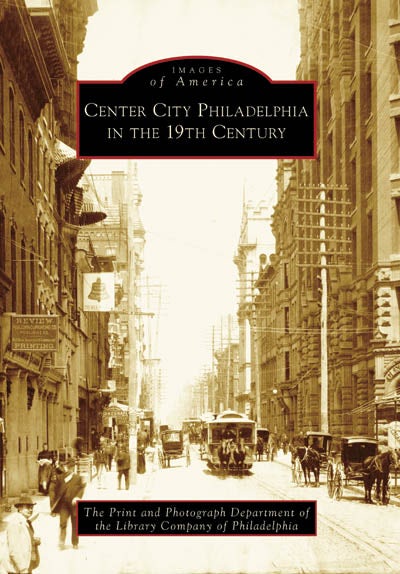 Center City Philadelphia in the 19th Century