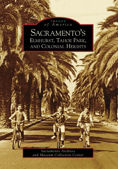 Sacramento's Elmhurst, Tahoe Park and Colonial Heights