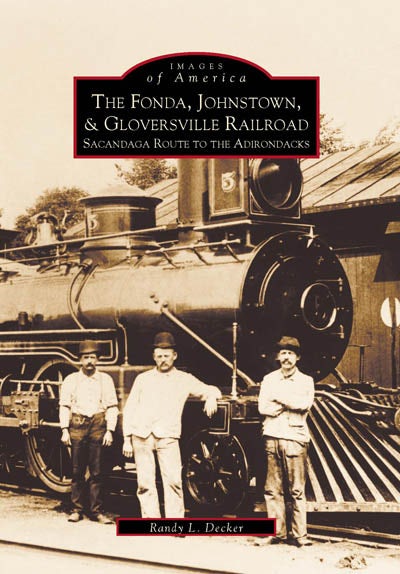 The Fonda, Johnstown & Gloversville Railroad