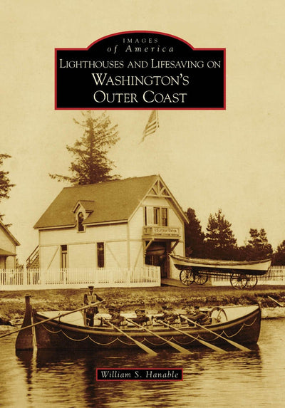 Lighthouses and Lifesaving on Washington's Outer Coast