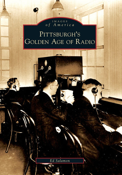 Pittsburgh's Golden Age of Radio