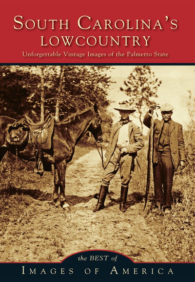 Cover image for South Carolina's Lowcountry Unforgettable Vintage Images of the Palmetto State, isbn: 9780738597010