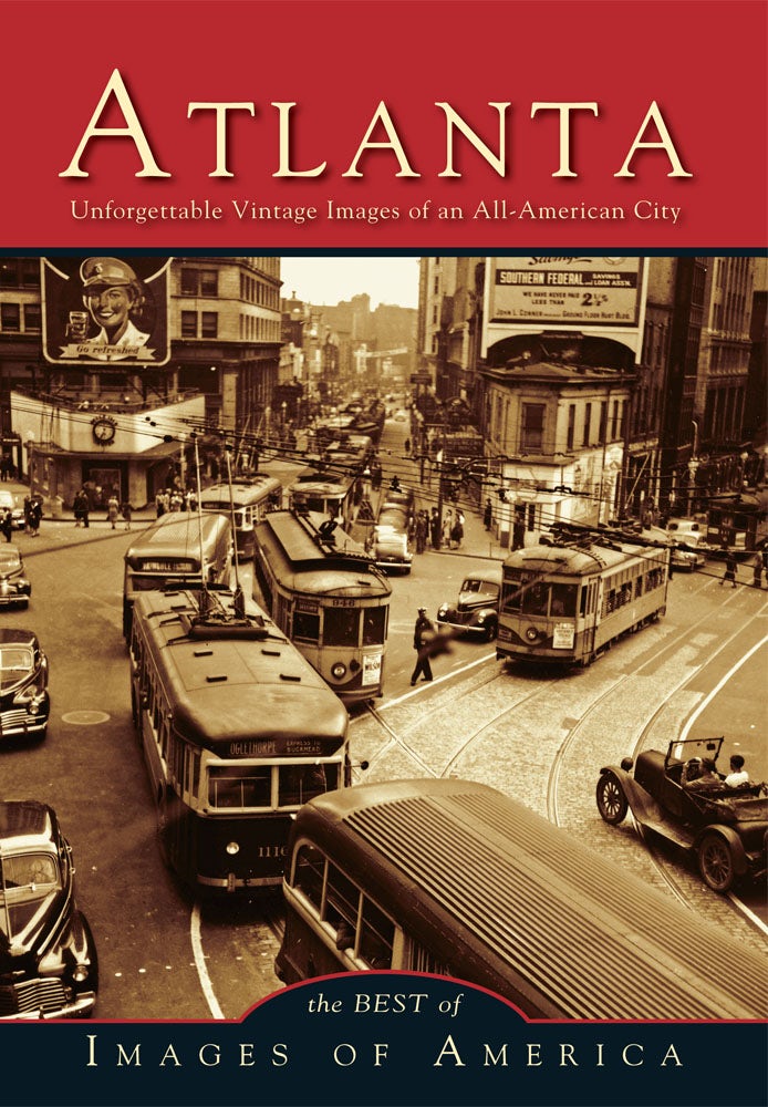 Atlanta Unforgettable Vintage Images of an All-American City, Georgia:  Various: 9780738597102: Images of America: Paperback – Arcadia Publishing