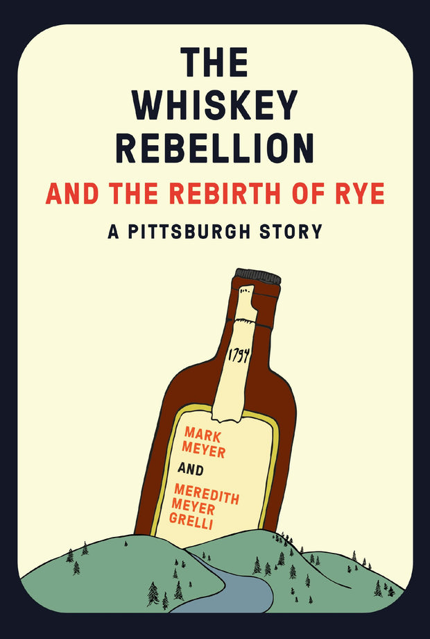 Cover image for The Whiskey Rebellion and the Rebirth of Rye, isbn: 9780998904160