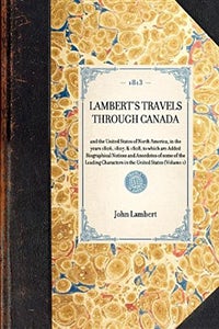 Lambert's Travels through Canada Vol. 1