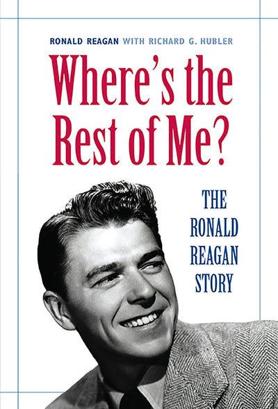 Where's the Rest of Me? The Ronald Reagan Story