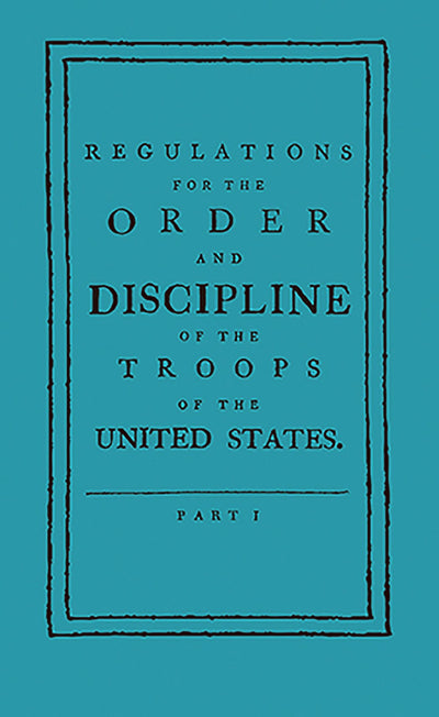 Regulations for the Order and Discipline of the Troops of the United States