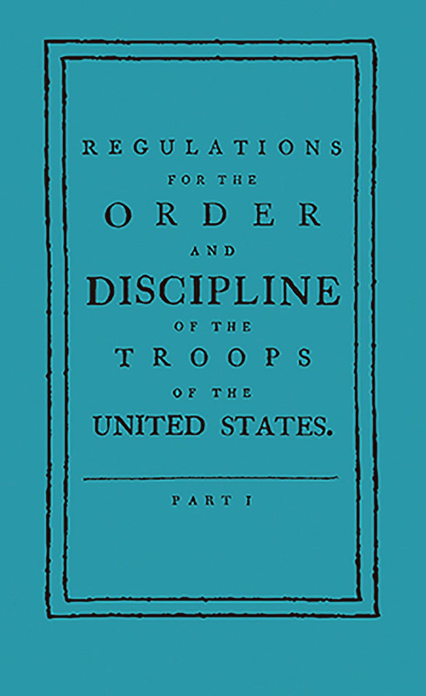 Regulations for the Order and Discipline of the Troops of the United States