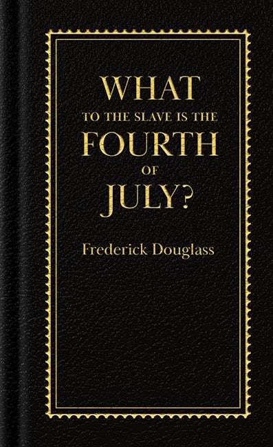 What to the Slave is the Fourth of July?