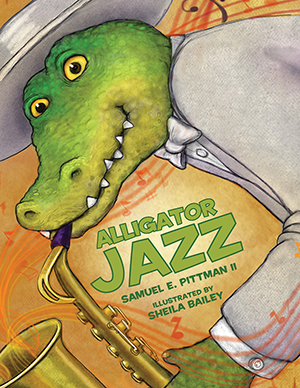 Alligator Jazz: Samuel Pittman: 9781455624225: Hardcover – Arcadia  Publishing