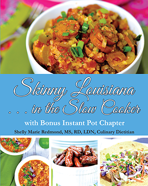 Skinny Louisiana…in the Slow Cooker with Bonus Instant Pot Chapter