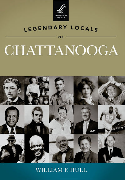 Legendary Locals of Chattanooga