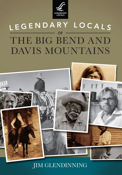 Legendary Locals of the Big Bend and Davis Mountains