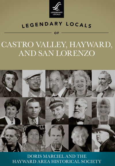 Legendary Locals of Castro Valley, Hayward, and San Lorenzo