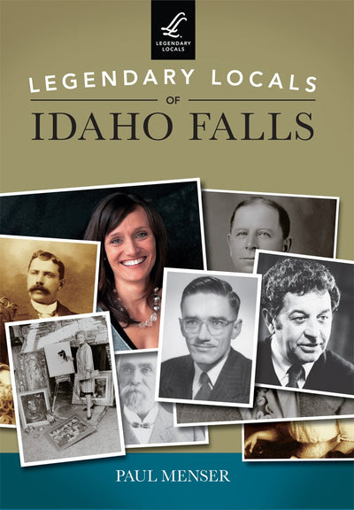 Legendary Locals of Idaho Falls