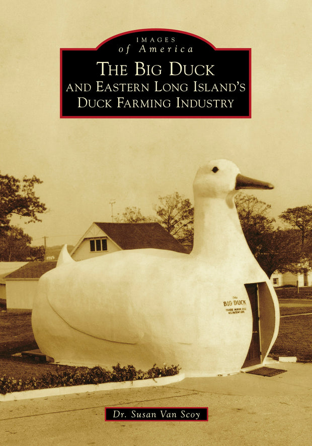 Cover image for The Big Duck and Eastern Long Island's Duck Farming Industry, isbn: 9781467102827