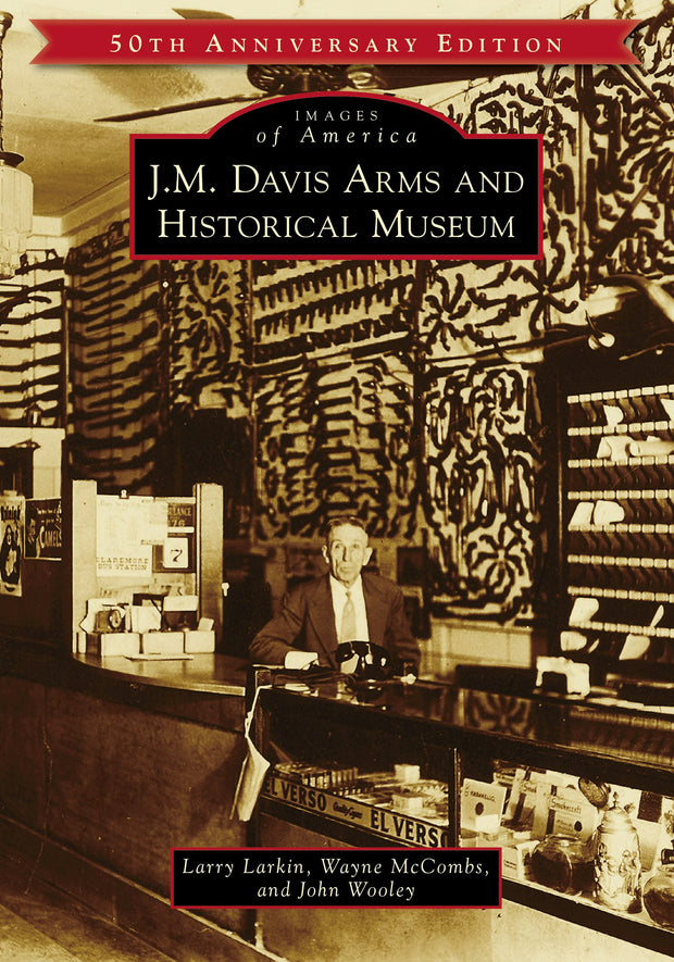 J.M. Davis Arms and Historical Museum (50th Anniversary Edition)