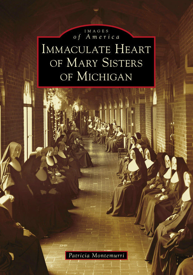 Cover image for Immaculate Heart of Mary Sisters of Michigan, isbn: 9781467104555