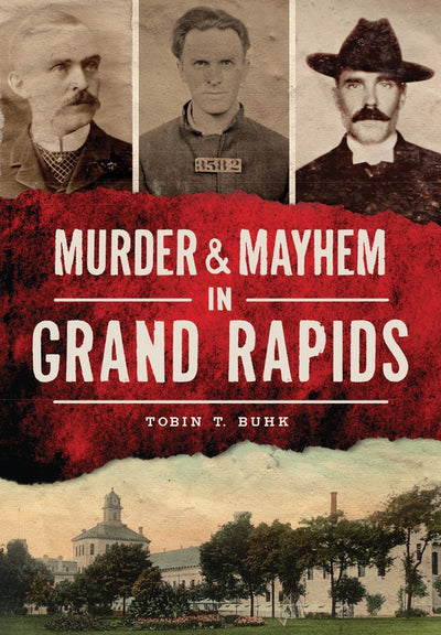 Murder & Mayhem in Grand Rapids