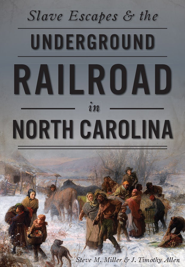 Slave Escapes & the Underground Railroad in North Carolina