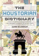 The Houstorian Dictionary: An Insider's Index to Houston