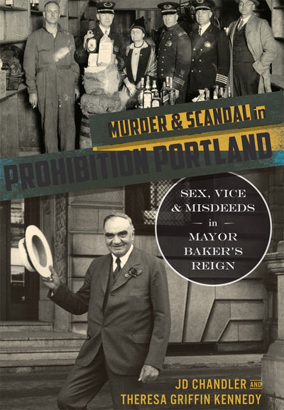 Murder & Scandal in Prohibition Portland: