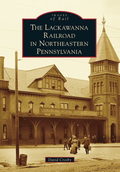 The Lackawanna Railroad in Northeastern Pennsylvania