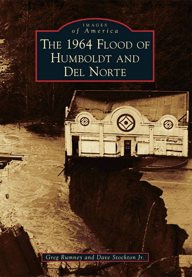 The 1964 Flood of Humboldt and Del Norte