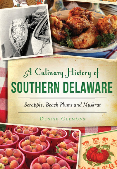 A Culinary History of Southern Delaware: Scrapple, Beach Plums and Muskrat