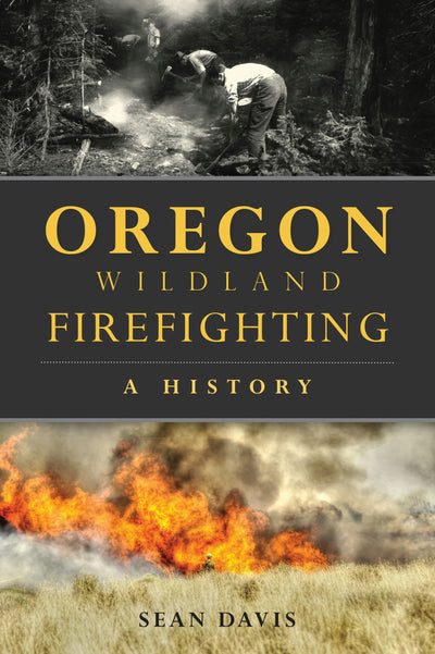 Cover image for Oregon Wildland Firefighting, isbn: 9781467138505