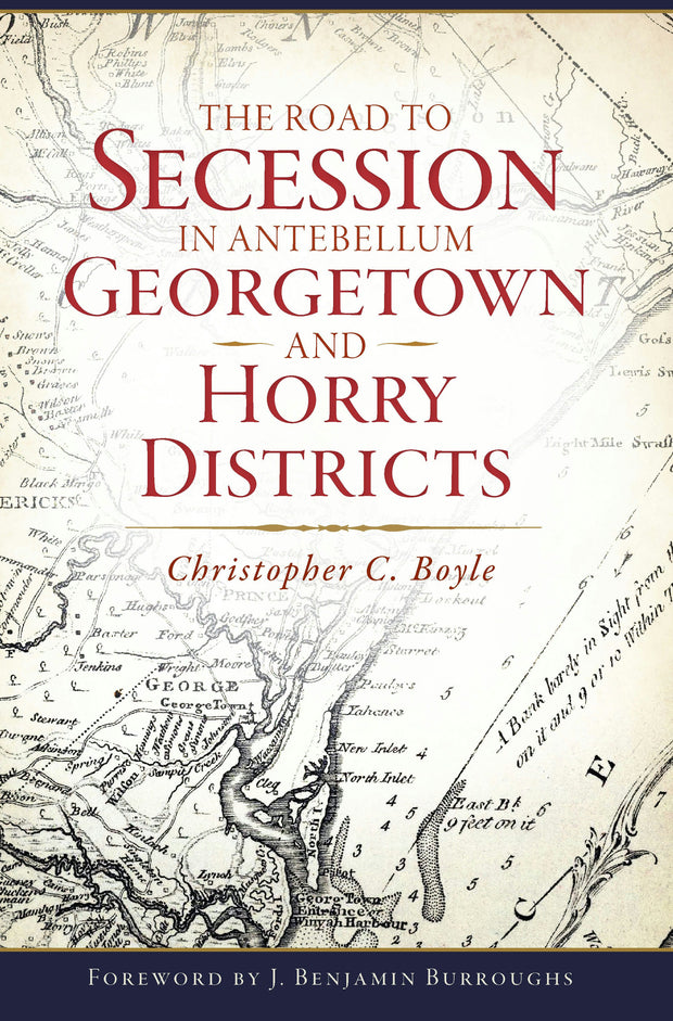 The Road to Secession in Antebellum Georgetown and Horry Districts