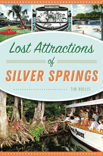 Lost Attractions of Silver Springs