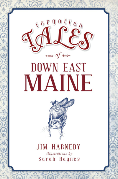 Forgotten Tales of Down East Maine