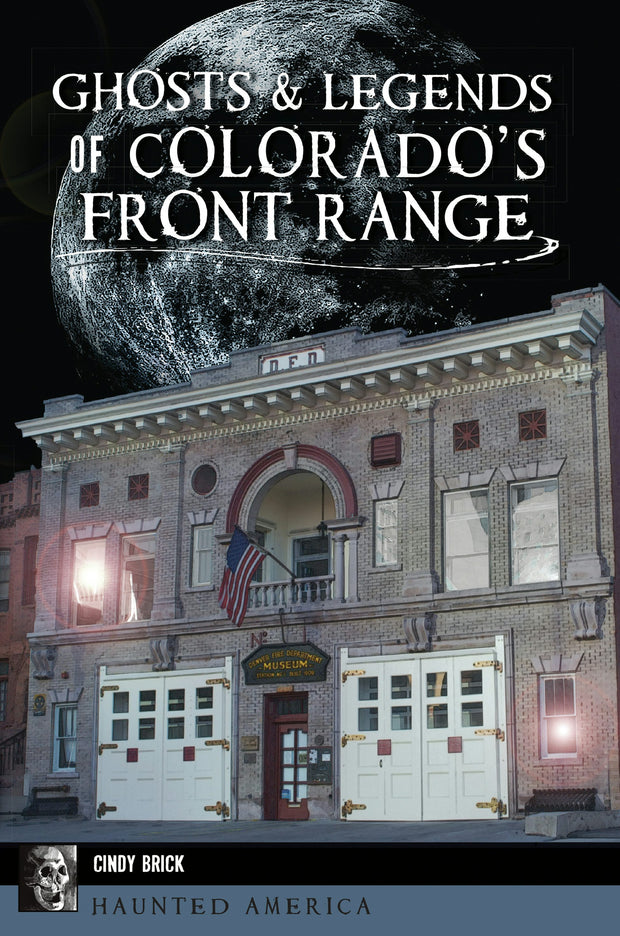 Ghosts & Legends of Colorado’s Front Range