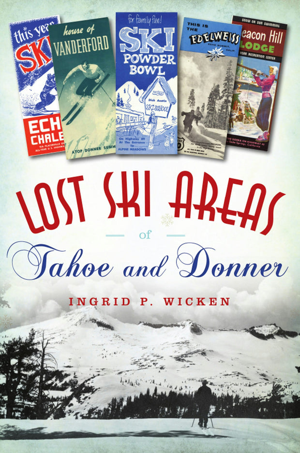 Lost Ski Areas of Tahoe and Donner