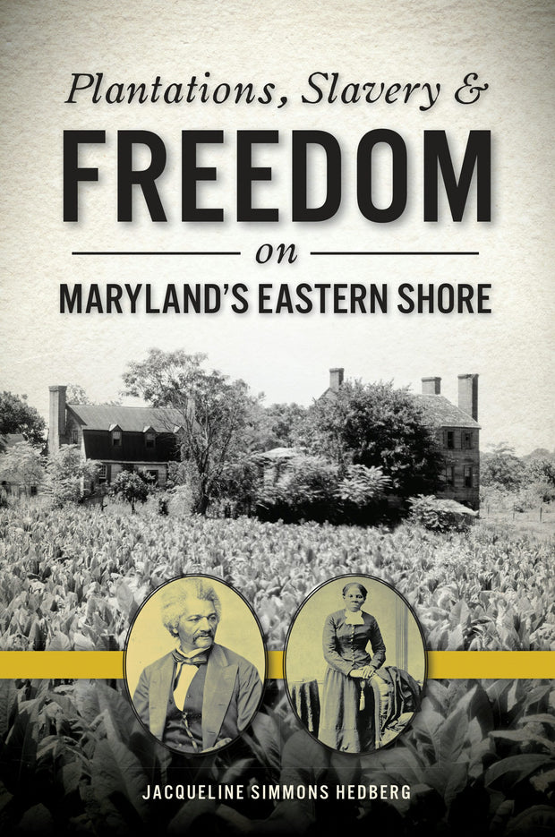 Plantations, Slavery and Freedom on Maryland's Eastern Shore