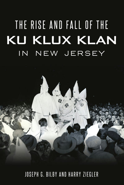 The Rise and Fall of the Ku Klux Klan in New Jersey