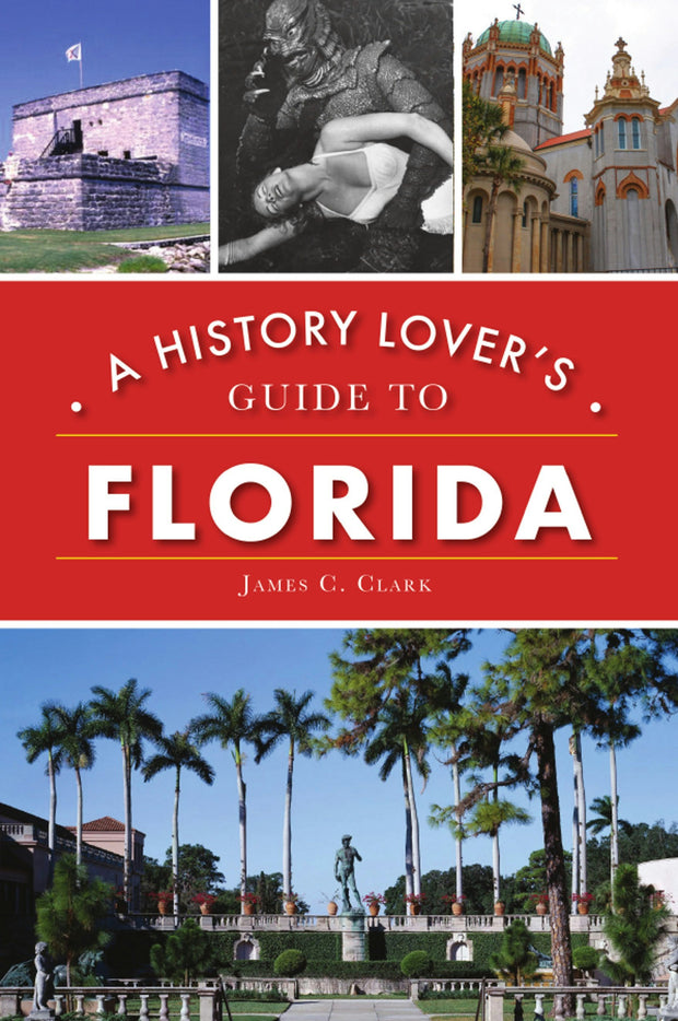 History Lover's Guide to Florida, A