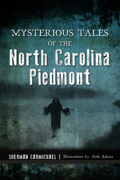 Mysterious Tales of the North Carolina Piedmont