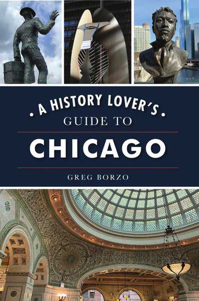 History Lover's Guide to Chicago, A