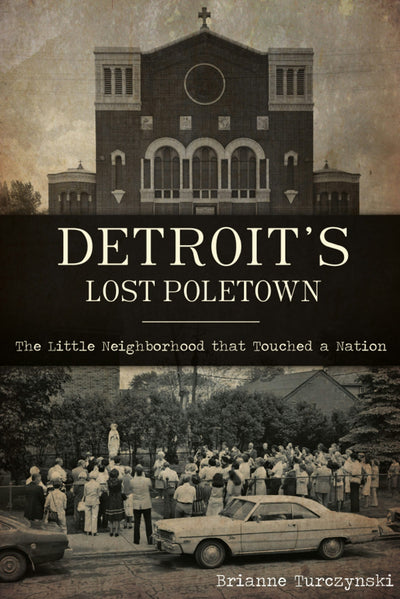 Detroit's Lost Poletown