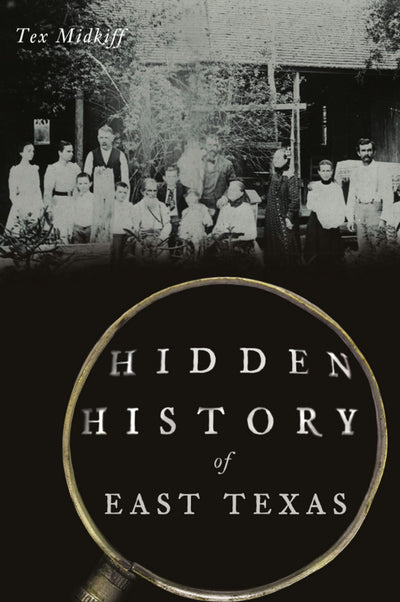 Hidden History of East Texas